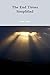 The End Times Simplified by Joseph Volpe