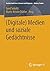 (Digitale) Medien und sozia...