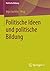 Politische Ideen und politische Bildung by Ingo Juchler