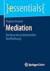Mediation: Die Kunst der professionellen Konfliktlösung (essentials) (German Edition)