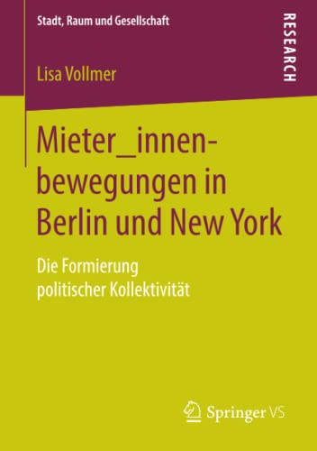 Mieter_innenbewegungen in Berlin und New York: Die Formierung politischer Kollektivität (Stadt, Raum und Gesellschaft) (German Edition)
