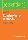 Konstruktionsmethodik: Kurz und bündig (essentials) (German Edition)