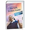 Na toll, lieber Gott