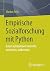Empirische Sozialforschung mit Python: Daten automatisiert sammeln, auswerten, aufbereiten (German Edition)
