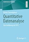 Quantitative Datenanalyse: Eine Einführung mit SPSS (Studientexte zur Soziologie) (German Edition) Quantitative Datenanalyse: Eine Einführung mit SPSS (Studientexte zur Soziologie) (German Edition)