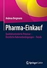 Pharma-Einkauf: Qualitätsorientierte Prozesse – Rechtliche Rahmenbedingungen – Trends (German Edition) Pharma-Einkauf: Qualitätsorientierte Prozesse – Rechtliche Rahmenbedingungen – Trends (German Edition)