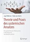 Theorie und Praxis des systemischen Ansatzes: Die Systemtheorie Watzlawicks und Luhmanns verständlich erklärt (German Edition) Theorie und Praxis des systemischen Ansatzes: Die Systemtheorie Watzlawicks und Luhmanns verständlich erklärt (German Edition)