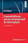 Quantenfeldtheorie und das Standardmodell der Teilchenphysik: Eine Einführung (German Edition)