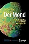 Der Mond: Von lunaren Dörfern, Schrammen und Lichtblitzen (German Edition) Der Mond: Von lunaren Dörfern, Schrammen und Lichtblitzen (German Edition)