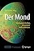 Der Mond: Von lunaren Dörfern, Schrammen und Lichtblitzen (German Edition)