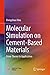 Molecular Simulation on Cement-Based Materials: From Theory to Application