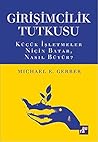 Küçük İşletmeler Niçin Batar, Nasıl Büyür? (Girişimcilik Tutkusu, #1)