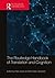 The Routledge Handbook of Translation and Cognition (Routledge Handbooks in Translation and Interpreting Studies)