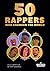 50 Rappers Who Changed the World: A celebration of rap legends