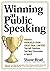 Winning at Public Speaking: Proven Principles From Great Trial Lawyers That Will Transform Your Next Presentation or Speech