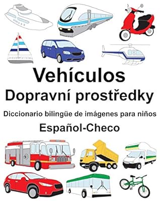 Espa�ol-Checo Veh�culos/Dopravn� prostředky Diccionario biling�e de im�genes para ni�os