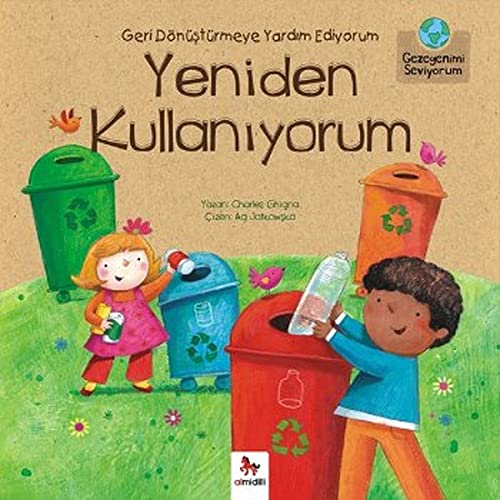 Gezegenimi Seviyorum - Geri Dönüştürmeye Yardım Ediyorum Yeniden Kullanıyorum (Paperback)
