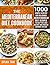 The Mediterranean Diet Cookbook: 1000 Simple Healthy and Delicious Mediterranean Diet Recipes To Help You Lose Weight and Prevent Chronic Disease