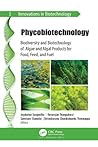 Phycobiotechnology: Biodiversity and Biotechnology of Algae and Algal Products for Food, Feed, and Fuel
