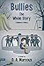Bullies: The Whole Story: A...