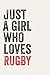 Just A Girl Who Loves Rugby for Rugby lovers Rugby Gifts A be... by Rugby Gift Publishing