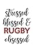 Stressed Blessed and Rugby Obsessed Rugby Lover Rugby Obsesse... by Rugby Gift Publishing