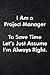I Am a Project Manager To Save Time Let's Just Assume I'm Always Right.: Blank Lined Journal Coworker Notebook Sarcastic Joke, Humor Journal, Original Gag Gift (Funny Office Journals) ... Retirement, Secret Santa or Christmas