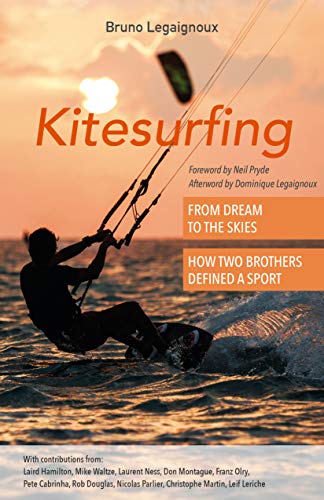 Kitesurfing: From Dream to the Skies, How Two Brothers Defined a Sport (Paperback)