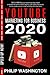 YOUTUBE MARKETING FOR BUSINESS 2020 by Philip Washington