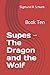 Supes - The Dragon and the ...