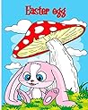 Easter Egg: 60 Easter Coloring filled image Book for Toddlers, Preschool Children, & Kindergarten, Bunny, rabbit, Easter eggs, ... Fun easter bunny Coloring Books For Kids