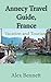 Annecy Travel Guide, France...