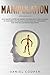 Manipulation: How Manipulators Use Empath Techniques to Take Control of Your Mind, Influencing People with Nlp, Persuasion, and How You Can Detect Deception
