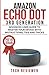 Amazon Echo Dot 3rd Generation: Advanced User Guide to Master Your Device with Instructions, Tips and Tricks
