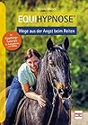 Equihypnose: Wege aus der Angst beim Reiten