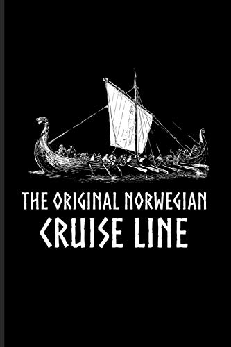 The Original Norwegian Cruise Line: Norse Mythology Journal - Notebook - Workbook For Nordic Longship, Celtic Boat, Germanic, Norwegian, Odin & Valhalla Fans - 6x9 - 100 Blank Lined Pages (Paperback)