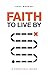 Faith to Live By: A Practical Guide