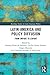 Latin America and Policy Diffusion: From Import to Export (Routledge Studies in Latin American Politics)