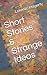 Short Stories and Strange Ideas by Lorenzo Hagerty