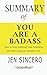 Summary of You Are a Badass Jen Sincero How to Stop Doubting Your Greatness and Start Living an Awesome Life