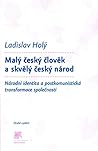Malý český člověk a skvělý český národ: Národní identita a postkomunistická transformace společnosti