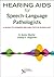 Hearing AIDS for Speech-Language Pathologists: A Guide to Modern Rehabilitative Audiology