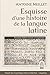 Esquisse d'une histoire de la langue latine: Cambridge Library Collection. Linguistics. Opendoor