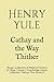 Cathay and the Way Thither: Being a Collection of Medieval Notices of China. Volume 2 (Cambridge Library Collection. Hakluyt First Series 2)