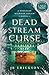 Dead Stream Curse (Northern Michigan Asylum, #4)