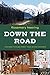 Down the Road: Journeys Through Small-Town British Columbia