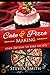 Cake & Pizza Making: Learn How to Make Delicious Pizza and Pastries Recipes