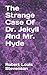 The Strange Case Of Dr. Jekyll And Mr. Hyde
