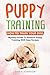 Puppy Training: How To Trai...