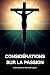 Consid�rations sur la Passion by Alfonso María de Liguori Consid�rations sur la Passion by Alfonso María de Liguori